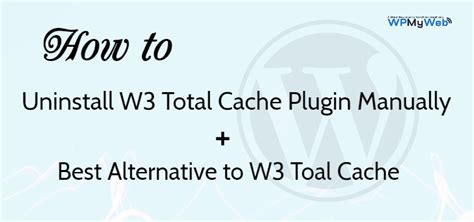 How to Uninstall W3 Total Cache Plugin Manually [Updated].